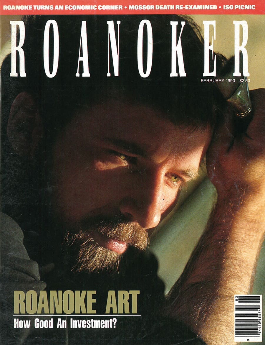 February 1990 Roanoker cover showing a bearded man resting his head on his hand, headline "Roanoke Art.